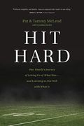 Hit Hard: One Family's Journey Of Letting Go Of What Was--And Learning To Live Well With What Is