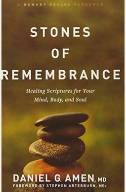 Stones of Remembrance: Healing Scriptures for Your Mind, Body, and Soul Stones of Remembrance: Healing Scriptures for Your Mind, Body, and Soul