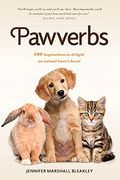 Pawverbs: 100 Inspirations To Delight An Animal Lover's Heart