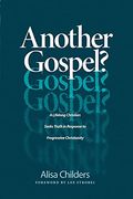 Another Gospel?: A Lifelong Christian Seeks Truth In Response To Progressive Christianity