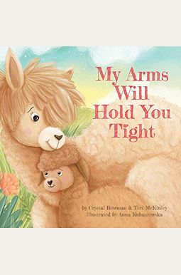 My Arms Will Hold You Tight My Arms Will Hold You Tight