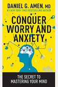 Conquer Worry And Anxiety: The Secret To Mastering Your Mind