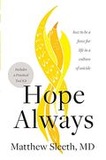 Hope Always: How To Be A Force For Life In A Culture Of Suicide