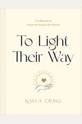 To Light Their Way: A Collection Of Prayers And Liturgies For Parents