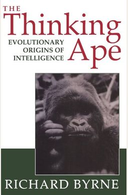 The Thinking Ape: The Evolutionary Origins of Intelligence The Thinking Ape: The Evolutionary Origins of Intelligence