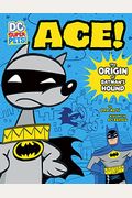Ace: The Origin Of Batman's Hound