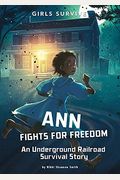 Ann Fights For Freedom: An Underground Railroad Survival Story