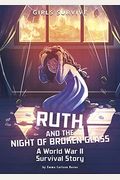 Ruth And The Night Of Broken Glass: A World War Ii Survival Story