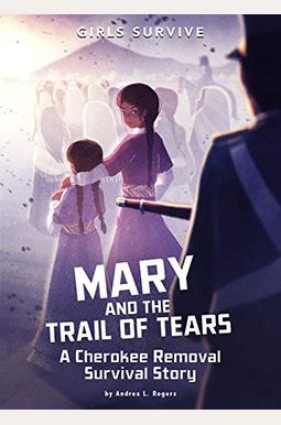 Mary And The Trail Of Tears: A Cherokee Removal Survival Story Mary And The Trail Of Tears: A Cherokee Removal Survival Story