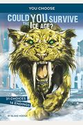 Could You Survive The Ice Age?: An Interactive Prehistoric Adventure
