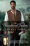 An Unconditional Freedom: An Epic Love Story Of The Civil War