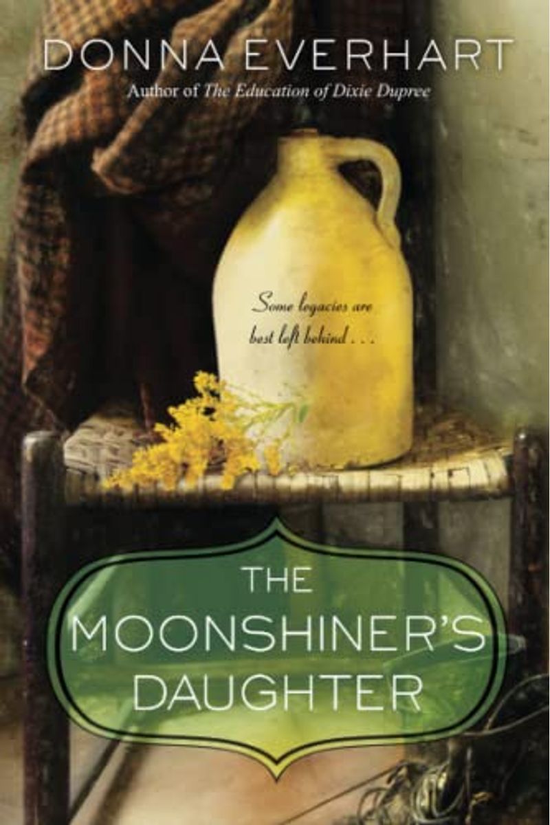 The Moonshiner's Daughter: A Southern Coming-Of-Age Saga Of Family And Loyalty