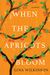 When The Apricots Bloom: A Novel Of Riveting And Evocative Fiction