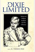Dixie Limited: Writers on William Faulkner and His Influence
