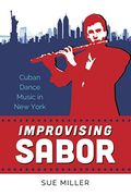 Improvising Sabor: Cuban Dance Music In New York