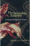 The Invisible Enemy: A Natural History Of Viruses