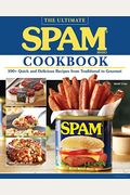The Ultimate Spam Cookbook: 100+ Quick and Delicious Recipes from Traditional to Gourmet