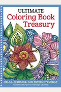 Ultimate Coloring Book Treasury: Relax, Recharge, And Refresh Yourself