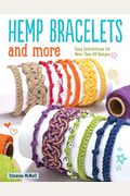 Hemp Bracelets And More: Easy Instructions For More Than 20 Designs