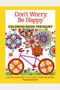 Don't Worry, Be Happy Coloring Book Treasury: Color Your Way To A Calm, Positive Mood