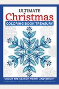 Ultimate Christmas Coloring Book Treasury: Color The Season Merry And Bright