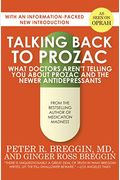 Talking Back To Prozac: What Doctors Aren't Telling You About Prozac And The Newer Antidepressants