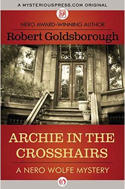 Archie In The Crosshairs (The Nero Wolfe Mysteries) Archie In The Crosshairs (The Nero Wolfe Mysteries)