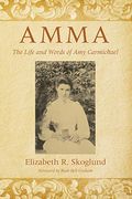 Amma: The Life And Words Of Amy Carmicheal