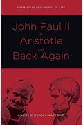 John Paul Ii To Aristotle And Back Again