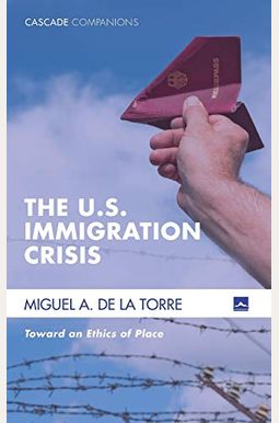 Buy The U.s. Immigration Crisis Book By: Miguel A de la Torre