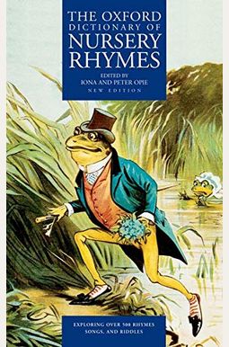 The Oxford Dictionary Of Nursery Rhymes The Oxford Dictionary Of Nursery Rhymes