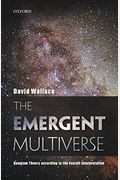 The Emergent Multiverse: Quantum Theory According To The Everett Interpretation