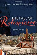 The Fall Of Robespierre: 24 Hours In Revolutionary Paris