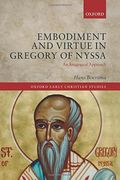 Embodiment And Virtue In Gregory Of Nyssa: An Anagogical Approach