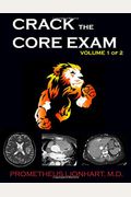 Crack The Core Exam - Volume 1: Strategy Guide And Comprehensive Study Manual