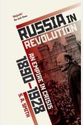 Russia In Revolution: An Empire In Crisis, 1890 To 1928
