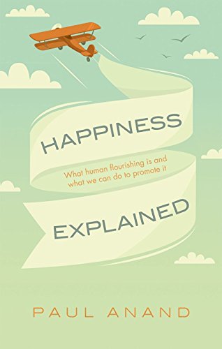Happiness Explained: What Human Flourishing Is and What We Can Do to Promote It