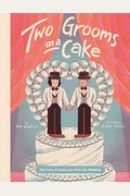 Two Grooms On A Cake: The Story Of America's First Gay Wedding
