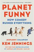 Planet Funny: How Comedy Took Over Our Culture
