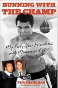 Running With The Champ: My Forty-Year Friendship With Muhammad Ali