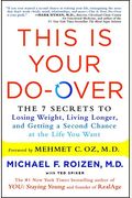 This Is Your Do-Over: The 7 Secrets To Losing Weight, Living Longer, And Getting A Second Chance At The Life You Want