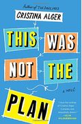 This Was Not The Plan: A Novel