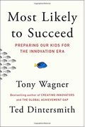 Most Likely To Succeed: Preparing Our Kids For The Innovation Era