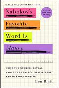 Nabokov's Favorite Word Is Mauve: What The Numbers Reveal About The Classics, Bestsellers, And Our Own Writing