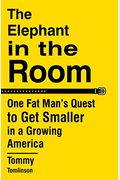 The Elephant In The Room: One Fat Man's Quest To Get Smaller In A Growing America