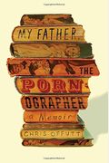My Father, The Pornographer: A Memoir