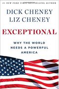 Exceptional: Why The World Needs A Powerful America