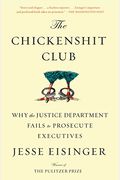 The Chickenshit Club: Why The Justice Department Fails To Prosecute Executives