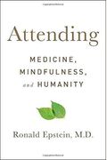 Attending: Medicine, Mindfulness, And Humanity