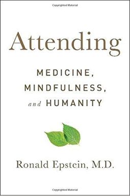 Attending: Medicine, Mindfulness, And Humanity Attending: Medicine, Mindfulness, And Humanity